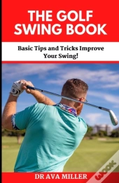 The Golf Swing Book