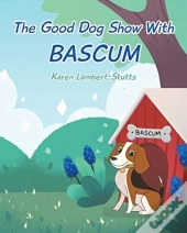 The Good Dog Show With Bascum