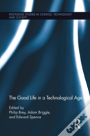 The Good Life In A Technological Age