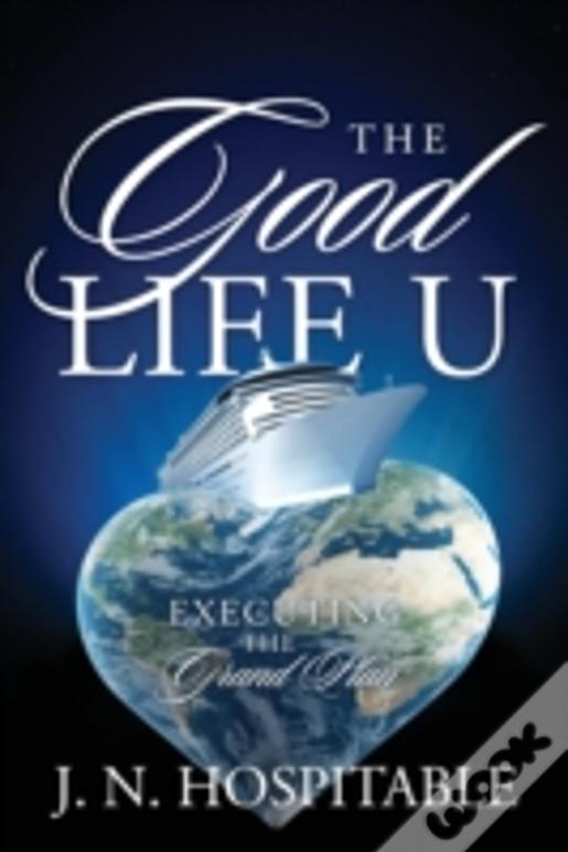 The Good Life U: Executing The Grand Plan