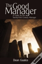 The Good Manager: A Guide For The Twenty