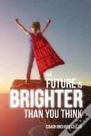 The Good News Is, The Future Is Brighter Than You Think