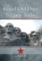 The Good Old Days Versus Tyranny Today - Preview