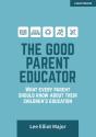 The Good Parent Educator: What Every Parent Should Know About Their Children'S Education - Preview