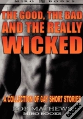 The Good, The Bad And The Really Wicked