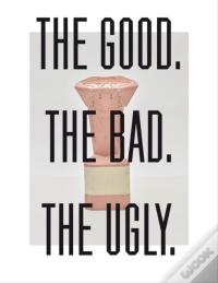 The Good, The Bad, The Ugly