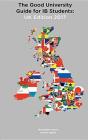 The Good University Guide For Ib Students Uk Edition 2017 - Preview