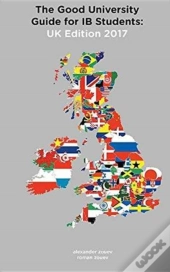 The Good University Guide For Ib Students Uk Edition 2017