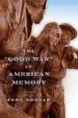The "Good War" In American Memory - Preview