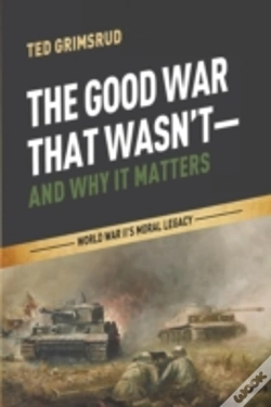 Capa do artigo The Good War That Wasn'T-And Why It Matt