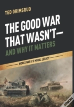 Capa do artigo The Good War That Wasn'T-And Why It Matters