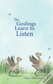 The Goslings Learn To Listen