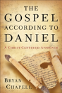 The Gospel According To Daniel Â€“ A Christâ€“Centered Approach - Preview