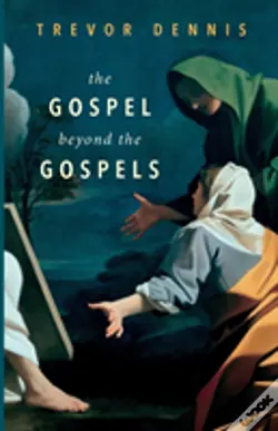 The Gospel Beyond The Gospels
