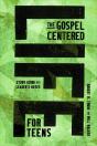 The Gospel-Centered Life For Teens - Preview
