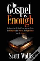 The Gospel Is Enough