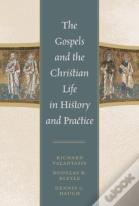 The Gospels And Christian Life In History And Practice