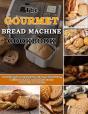 The Gourmet Bread Machine Cookbook - Preview