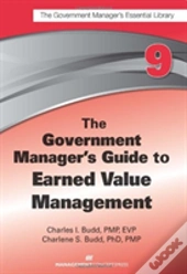 The Government Manager'S Guide To Earned Value Management