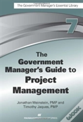 The Government Manager'S Guide To Project Management