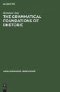 The Grammatical Foundations Of Rhetoric - Preview