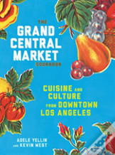 The Grand Central Market Cookbook