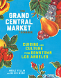 The Grand Central Market Cookbook - Preview