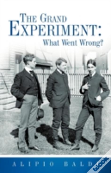 The Grand Experiment: What Went Wrong?
