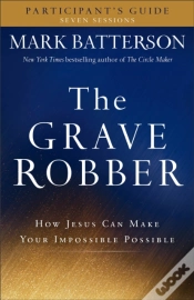 Capa do artigo The Grave Robber Participant`S Guide Â€“ How Jesus Can Make Your Impossible Possible