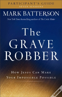 Capa do artigo The Grave Robber Participant`S Guide Â€“ How Jesus Can Make Your Impossible Possible