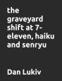 The Graveyard Shift At 7-Eleven, Haiku And Senryu - Preview