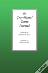 The Gray Flannel Tramp Incensed