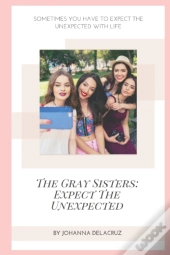 The Gray Sisters: Expect The Unexpected
