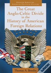 The Great Anglo-Celtic Divide In The History Of American Foreign Relations