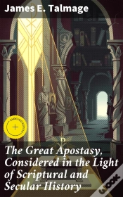 Capa do artigo The Great Apostasy, Considered In The Light Of Scriptural And Secular History