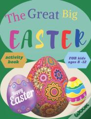The Great Big Easter Activity Book For Kids Ages 8-12