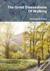 The Great Blessedness Of Walking