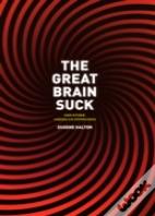 The Great Brain Suck