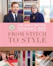 The Great British Sewing Bee: From Stitch To Style