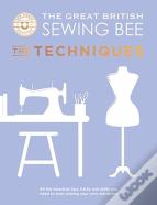 The Great British Sewing Bee: The Techniques