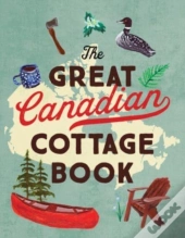 The Great Canadian Cottage Book