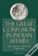 The Great Confusion In Indian Affairs