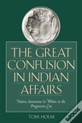 The Great Confusion In Indian Affairs