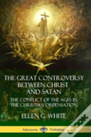 The Great Controversy Between Christ And Satan