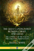 The Great Controversy Between Christ And Satan