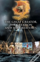 The Great Creator, The Creation And His Creatures
