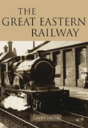 The Great Eastern Railway - Preview