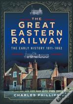 The Great Eastern Railway, The Early History, 1811â€“1862