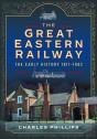 The Great Eastern Railway, The Early History, 1811â€“1862 - Preview