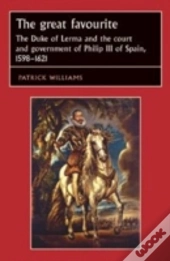 The Great Favourite: The Duke Of Lerma A